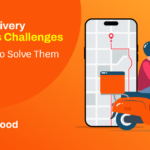 7 Common Food Delivery Business Challenges and How To Solve Them