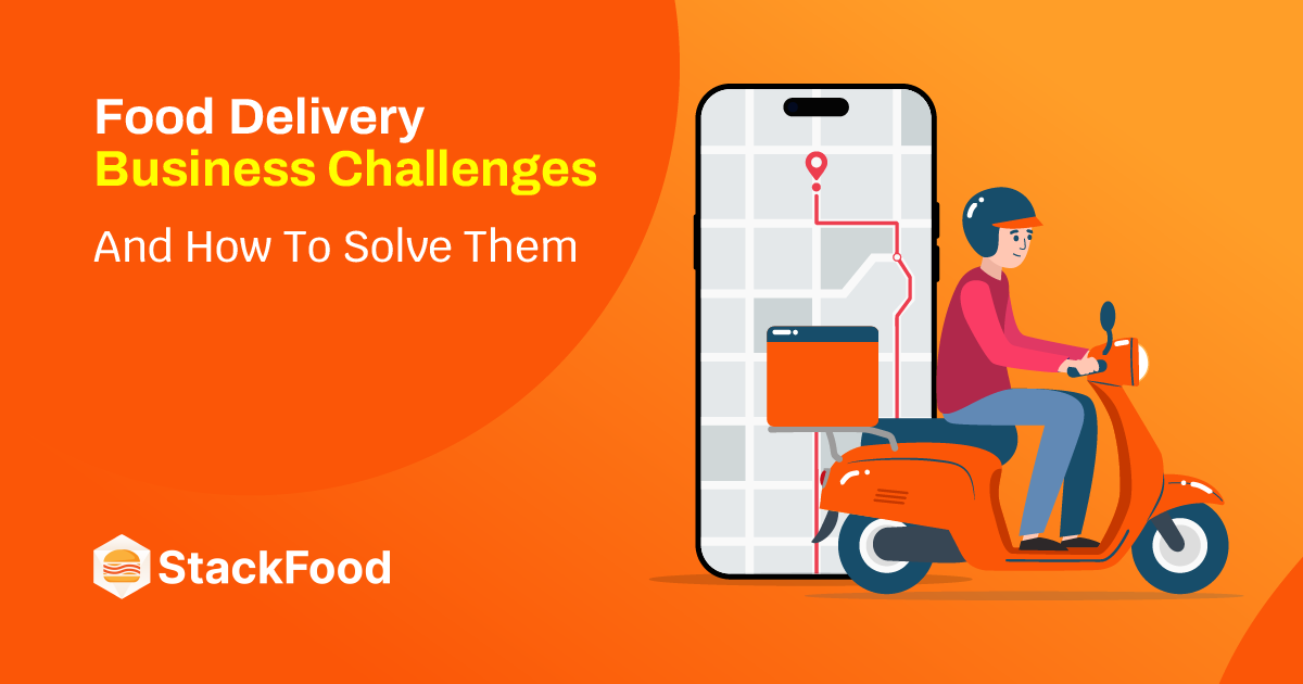 7 Common Food Delivery Business Challenges and How To Solve Them
