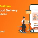 How To Build an Online Food Delivery Marketplace