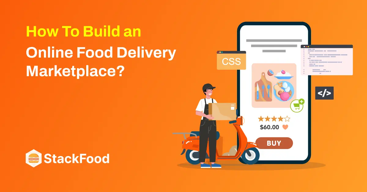 How To Build an Online Food Delivery Marketplace