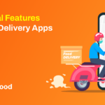 Essential Features of Food Delivery Apps