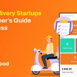 Food Delivery Startups: A Beginner’s Guide to Success